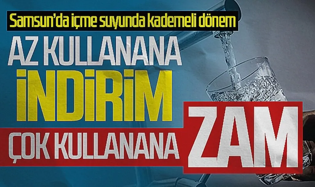 Samsun'da İçme Suyunu Az Kullanana İndirim, Fazla Kullanana Zam!