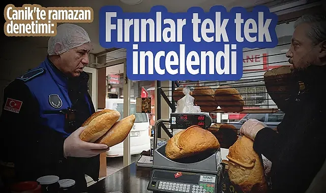 Canik Belediyesi'nden Ramazan Denetimi: Fırınlar Tek Tek İncelendi  