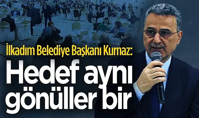 İlkadım Belediye Başkanı İhsan Kurnaz Personel İftarında Birlik Mesajı Verdi