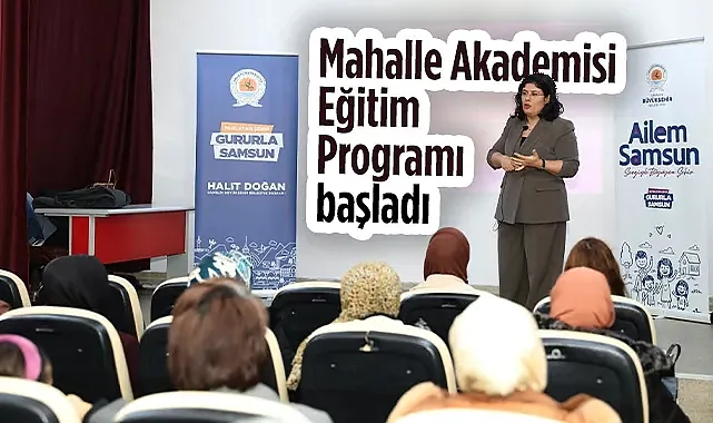 Samsun Büyükşehir Belediyesi Mahalle Akademisi Eğitimleri Başladı