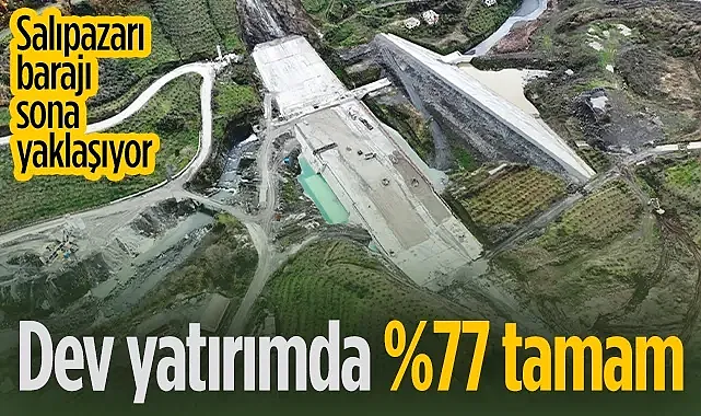 Samsun Salıpazarı Barajı İnşaatında Yüzde 77 Fiziki Gerçekleşme Sağlandı