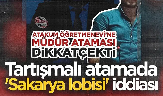 Atakum Öğretmenevi Atamasında 'Sakarya Lobisi' İddiası Tansiyonu Yükseltti