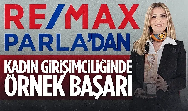 Remax Parla Danışmanı Rahşan Çam?dan Türkiye Geneli Başarı