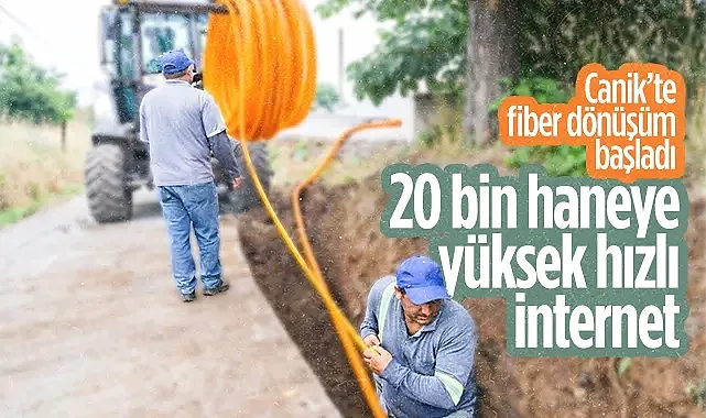 Canik?te Dev Teknoloji Hamlesi: 20 Bin Hane Fiber İnternetle Buluşuyor