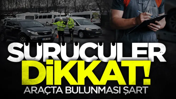 Araç sürücüleri dikkat: Bu koşulları sağlamayana ceza