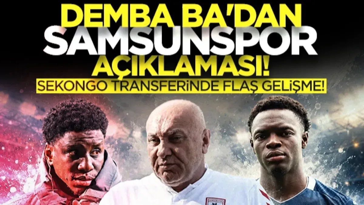 Demba Ba'dan Samsunspor açıklaması! Sekongo transferinde flaş gelişme...