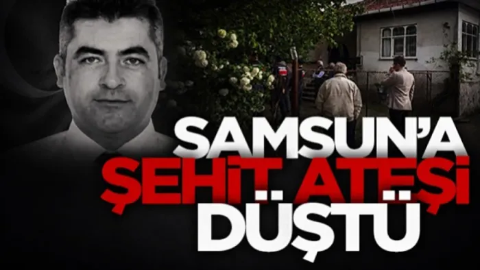 Samsun'a şehit ateşi düştü