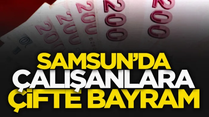 Samsun'da İlkadım Belediyesi personeline çifte bayram