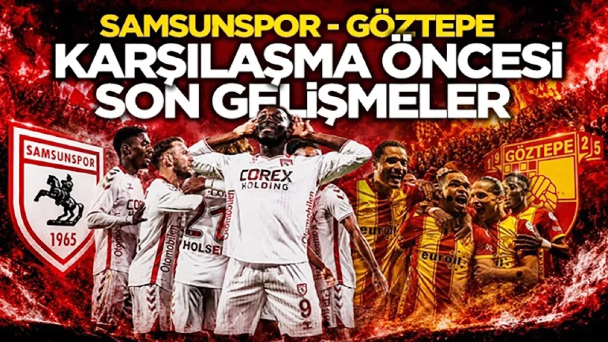Samsunspor ligin son maçında sahasında Göztepe'yi ağırlıyor