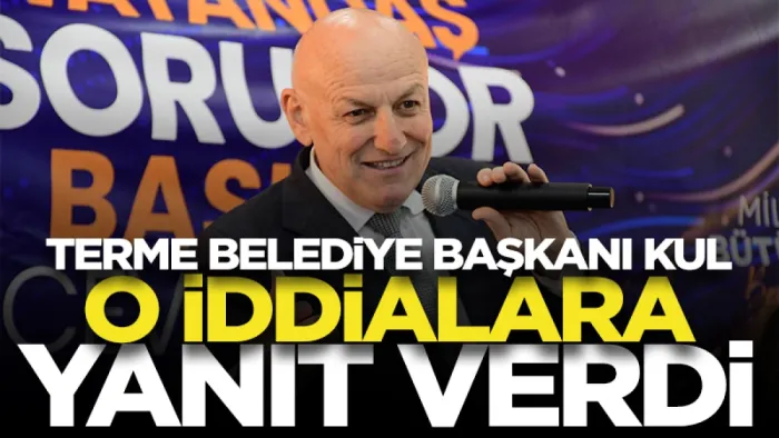 Terme Belediye Başkanı Şenol Kul'dan 'algı operasyonu' tepkisi
